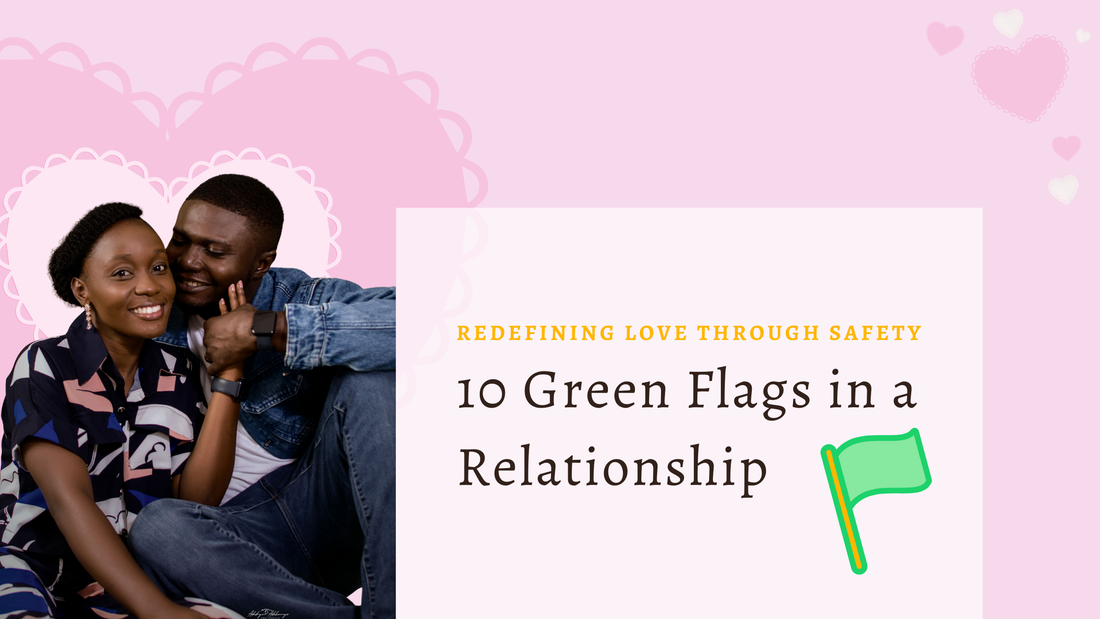 10 Green Flags in a Relationship | Redefining Love Through Safety