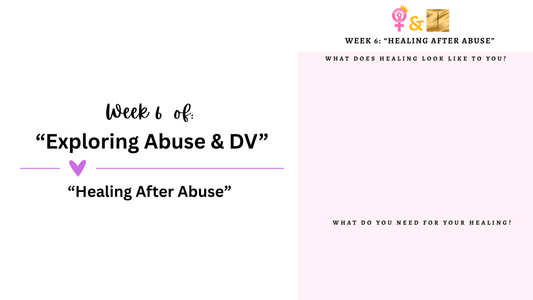 Week 6: Healing After Abuse