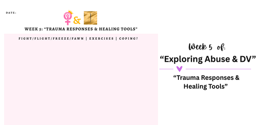 Week 5: “Trauma Responses & Healing Tools”