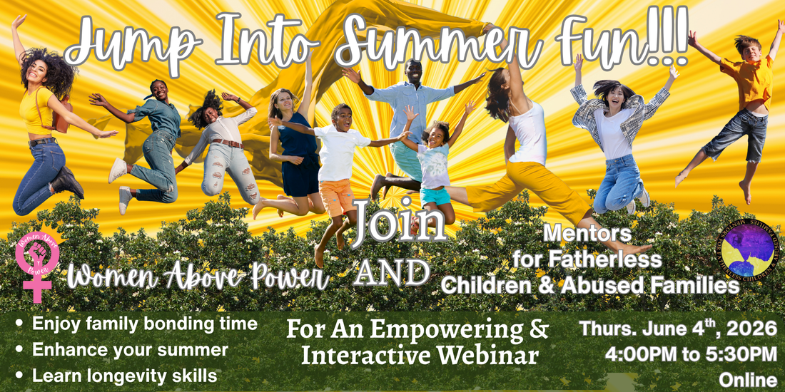 Building Stronger Families This Summer: A New Webinar Series from Women Above Power & Mentors for Fatherless Children and Abused Families